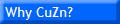 Why CuZn?
